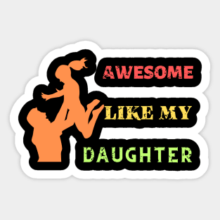 Awsome Like My Daughter, Funny Father's Day Sticker